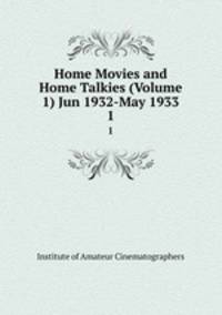 Home Movies and Home Talkies (Volume 1) Jun 1932-May 1933. 1