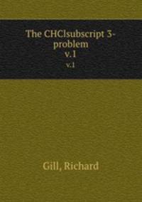 The CHClsubscript 3-problem. v.1