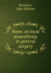 Notes on local anaesthesia in general surgery