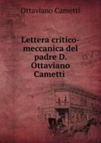 Lettera critico-meccanica del padre D. Ottaviano Cametti .