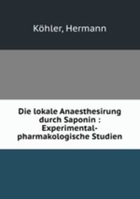 Die lokale Anaesthesirung durch Saponin : Experimental-pharmakologische Studien