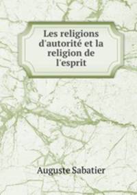 Les religions d`autorit et la religion de l`esprit