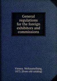 General regulations for the foreign exhibitors and commissions