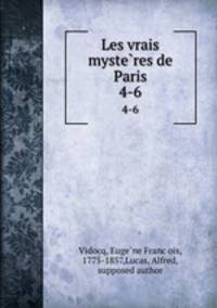 Les vrais mysteres de Paris. 4-6