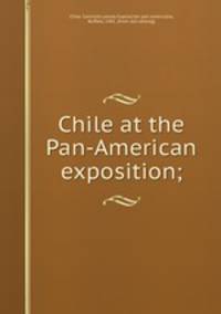 Chile at the Pan-American exposition;