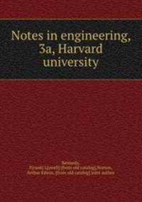 Notes in engineering, 3a, Harvard university