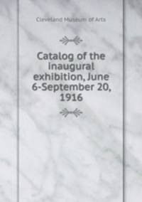Catalog of the inaugural exhibition, June 6-September 20, 1916