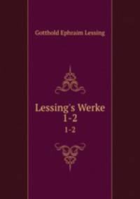 Lessing`s Werke. 1-2