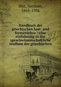 Handbuch der griechischen laut- und formenlehre : eine einfuhrung in das sprachwissenschaftliche studium des griechischen
