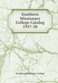 Southern Missionary College Catalog 1957-58