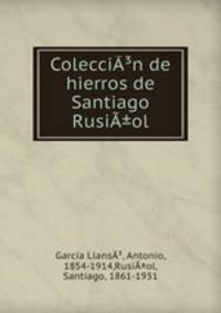 Coleccin de hierros de Santiago Rusi±ol