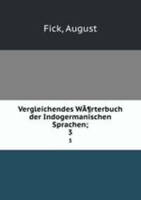 Vergleichendes W¶rterbuch der Indogermanischen Sprachen;. 3