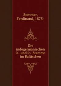 Die indogermanischen ia- und io- Stamme im Baltischen