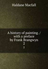 A history of painting. / with a preface by Frank Brangwyn. 2