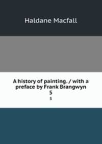 A history of painting. / with a preface by Frank Brangwyn. 5
