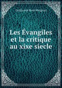 Les vangiles et la critique au xixe siecle