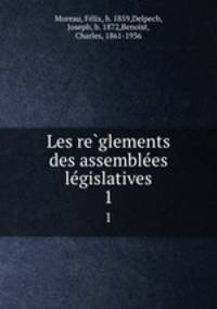 Les reglements des assemblees legislatives. 1
