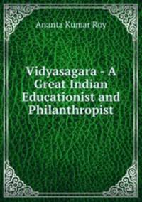 Vidyasagara - A Great Indian Educationist and Philanthropist