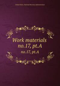 Work materials .. no.17, pt.A