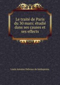 Le trait de Paris du 30 mars: tudi dans ses causes et ses effects