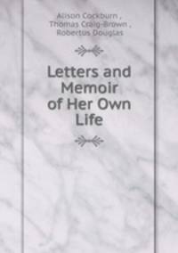Letters and Memoir of Her Own Life