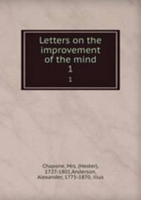 Letters on the improvement of the mind. 1