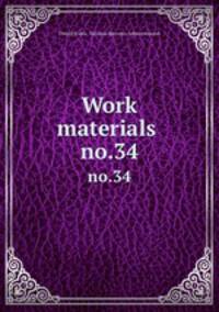 Work materials .. no.34