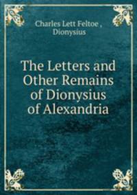 The Letters and Other Remains of Dionysius of Alexandria