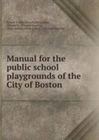 Manual for the public school playgrounds of the City of Boston