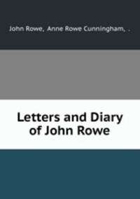 Letters and Diary of John Rowe