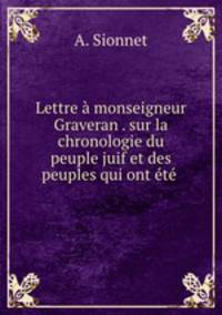 Lettre monseigneur Graveran . sur la chronologie du peuple juif et des peuples qui ont t .