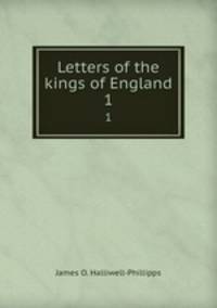 Letters of the kings of England. 1
