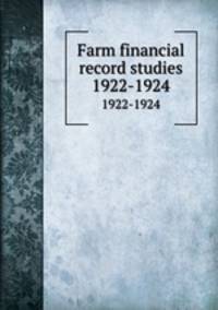 Farm financial record studies. 1922-1924