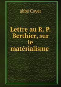 Lettre au R. P. Berthier, sur le matrialisme .