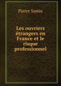 Les ouvriers trangers en France et le risque professionnel