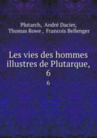 Les vies des hommes illustres de Plutarque,. 6