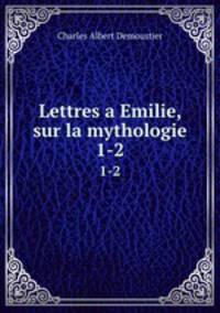 Lettres a Emilie, sur la mythologie. 1-2
