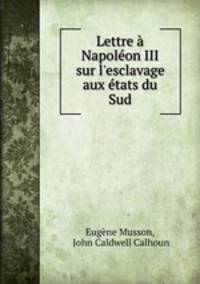 Lettre Napolon III sur l`esclavage aux tats du Sud