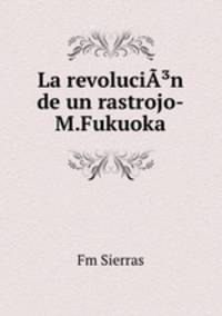 La revolucin de un rastrojo-M.Fukuoka