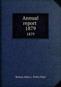 Annual report . 1879