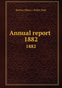Annual report . 1882