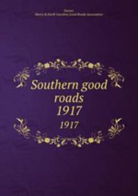 Southern good roads. 1917