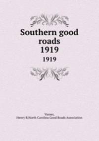 Southern good roads. 1919