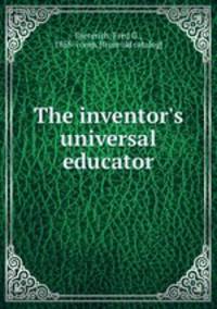 The inventor`s universal educator