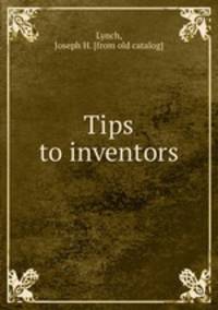 Tips to inventors
