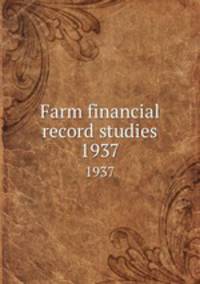 Farm financial record studies. 1937