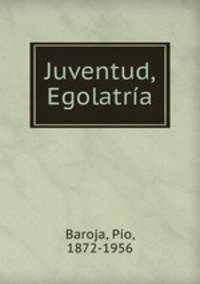 Juventud, Egolatra