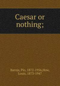 Caesar or nothing;