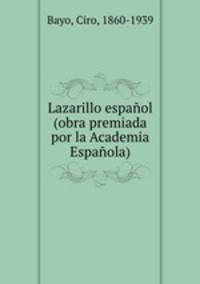 Lazarillo espaol (obra premiada por la Academia Espaola)
