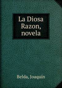 La Diosa Razon, novela